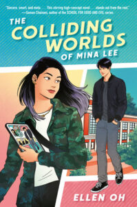 Illustrated cover for The Colliding Worlds of Mina Lee. A Korean-American teenage girl looks over her shoulder at a boy behind her. She has shoulder-length black hair and is wearing a green cammo jacket with white shirt and black pants. She has a crossbody bag and is holding tablet, which is displaying a webcomic. The boy on the tablet is posed just like the boy on the cover. He is wearing a black jacket, gray shirt, and gray pants, and has short black hair. The background of the cover is framed like comic panels.