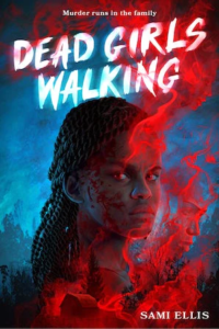 Illustrated cover for Dead Girls Walking. A Black teenage girl with shoulder-length twists is visible from the shoulders up. She has turned slightly to look at the viewer, and she has blood splattered across the right side of her face and neck. Red smoke drifts out of her red eyes and around her shoulders, and faces are visible in the smoke. The background is a night sky and wooded area with a barn.