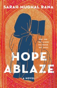Illustrated cover for Hope Ablaze. The illustration style is very simple, mostly think lines and blocks of color. A Pakistani teenage girl wears a blue hijab and a long dress. She sits with her back to the viewer and is holding up a book to read. The background looks like a red and orange mosaic tile.