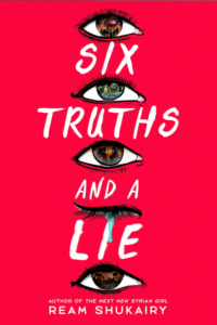 Illustrated cover for Six Truths and a Lie. The cover is a bold pink with the title in white lettering. The title is stacked in the center of the cover, and interspersed between the words are extreme closeups of five eyes. The fourth eye is closed and crying, but the other eyes are open, and different scenes are reflected in them: people watching fireworks, an over the shoulder shot of woman in a hijab, two people behind bars, and a protest.