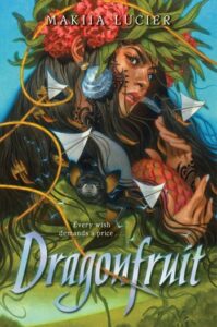 Cover image for Dragonfruit. A young woman with long dark hair is holding a dragonfruit in her hands. Her nails are painted white. There are sails and boats and a bat entwined in her hair. She has leaves and bright flowers in her hair above her ears.