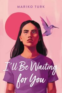 Illustrated cover for I'll Be Waiting For You. A teenage girl stands facing the viewer, but her head is tilted up like she's looking at the sky. She has shoulder-length black hair and is wearing a purple t-shirt. She is cast in the red-pink light of dawn or dusk, and behind her is what looks a pink sun and a light purple and pink hummingbird.