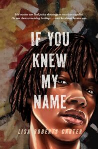 Illustrated cover for If You Knew My Name. The cover is a close-up of a Black teenage boy's face. His head is at a slight angle, so he is glancing at the viewer. He has warm brown skin and eyes, and he has his hair in jaw-length locs. The background looks like someone has painted a canvas in bold strokes with a variety of muted colors: white, red, yellow, orange, brown, and black.