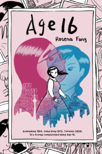 Illustrated cover for Age 16. The cover looks like it has a pile of photographs stacked on top of it. The one that takes up most of the frame is a composition of three teenage girls, presumably representing Guangdong 1954, Hong Kong 1972, and Toronto 2000. The girl in the center is a simple black line art style. She wears a simple sleeveless dress and has a corsage on her wrist. She is glancing at the viewer while the wind blows her hair away from her face. The two girls behind her are larger, depicted from the shoulders up, one in pink and one in blue, so that the center girl's dress is a gradient of pink, purple, and blue. The three cityscapes fill in along the bottom of the three girls.
