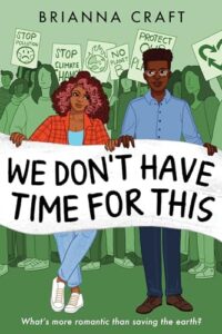 Illustrated cover for We Don't Have Time For This. Two Black teenagers hold a white banner with the title scrawled across it in black. Behind them is a crowd of protesters holding environmentally themed signs. The boy is neatly dressed in a lightly blue button down, dark blue jeans, an brown shoes. He has short, dark brown hair, and is wearing glasses. The girl is more casually dressed, with an orange checkered-flannel, light blue shirt and jeans, and white shoes. Her curly hair has pink streaks in it. The two of them are glancing at each other.