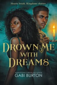 Illustrated cover of Drown Me With Dreams. Two Black teenagers stand facing opposite ways, shoulder to shoulder, though they are both looking at the viewer. The girl is wearing a green backless dress and has long curly hair past her shoulders and bright yellow eyes. The boy is wearing a green and gold tunic, has short curly hair, and bright blue eyes. He is holding a candle, and it looks like there are waves crashing behind them.