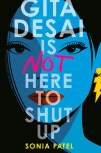 Illustrated cover for Gita Desai is Not Here to Shut Up. The girl on the cover looks directly at the viewer. She is illustrated with blue skin and black hair, eyebrows, and eyes. She is wearing red lipstick and a yellow lightning bolt earring in her left ear.