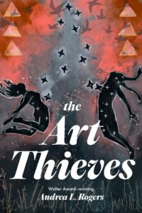 Cover of "The Art Thieves" by Andrea L. Rogers, showing abstract figures of a man and a woman floating in the air leaning back away from each other intertwined with star patterns against a dark, reddish background.