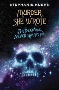 The book cover of Murder She Wrote: The Dead Will Never Haunt Me is a night sky filled with stars. The stars are together making a skull shape in the sky.