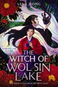 The cover of The Witch of Wol Sin Lake. The tag line is Unravel the future. There is a woman in the center with dark long flowing hair. She's wearing a red and purple hanbok. Behind her is a man with long dark hair in a black hanbok who is holding up a black object that seems to be a twisty sculpture of some kind. There are bid read flowers around them.