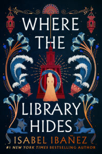 A very dark cover with the title Where the Library Hides in white. The central figure is a young person in gold silhouette wearing a long dress. Alongside are flowing illustrated tall flowers or trees with gold stems and blue and white flowers. There are also red and gold designs at the top and behind the figure. 