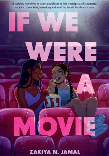 Illustrated cover for If We Were a Movie. Two teenage girls sit next to each other in an empty movie theater. They're smiling at each other while they share a bucket of popcorn. They both have their hair in long braids--one girl has several braids that drape over her shoulders, while the other girl has just two large braids, one over each shoulder. The other girl has her legs over the seat in front of her, too.