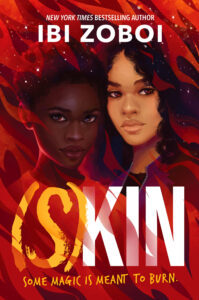 The book cover centers two young women wioth their heads very close to each other. The one on the left has dark skin and short hair. The one on the right has light brown skin and shoulder length wavy hair. They have serious expressions as they look out at the readers. There is an overlay of flames. The title is skin and the s is orange as is the parenthesis around it while kin is in white. Beneath the title is the line some magic is meant to burn.