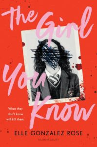 Book cover with a red background. In the middle is a black and white school photo of a young woman in a school uniform. The face has been scratched out with a ball point pen. There are splatters of blood on the edges. The title The Girl You Know is in a pink cursive font. There is a sentence in the bottom left corner. It says what they don't know will kill them. 