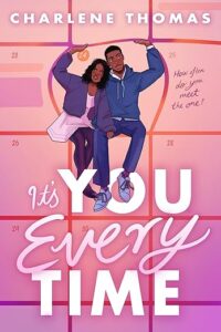 Cover of book It's You Every Time. The mostly pink cover of It's You Every Time has a Black couple sitting on the lines of boxes that seem a little like calendar days. There are numbers in the boxes around them from 23 to 30. They each have a hand on the line above them and the lines are bowing out.