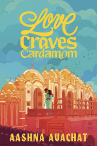 Cover of Love Craves Cardamom has a mostly turquoise sky above a many domed building. A young brown skinned man is standing behind a young brown skinned woman and has his arms around her waist. She has her face turned to look at him over her shoulder.