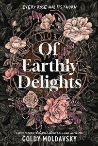 Of Earthly Delights book cover. It features a lot of flowers around and through a circular metal form that has roman numerals around it like a clock. 