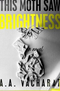 Cover of This Moth Saw Brightness. The title is in all black caps except the word Brightness which is yellow. The cover is mostly gray with a few folded pieces of paper in random shapes and one in the center that is like an origami moth that is in the air.