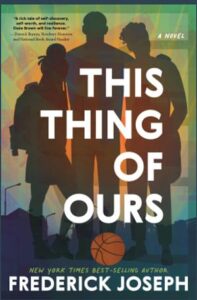 Cover of This thing of ours. There is a basketball on the ground. There are shadows of three young men standing behind the ball.