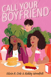 The cover of the book Call Your Boyfriend has a pink background and features three young people. Two are young Black women at a cafe table. They are having milkshakes of some kind and one of them has waffles and the other has a slice of cherry pie. The one on the left has braids and is looking up while eating a cherry. There is another person parting the plants behind the booth seat to look at the one eating a cherry.