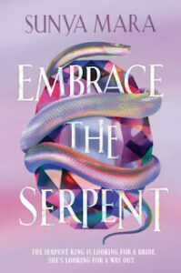 The cover of the book Embrace the Serpent by Sunya Mara has a metallic looking snake wrapped around a large jewel. The tag line says the serpent king is looking for a bride. She is looking for a way out. The cover has a pink and purple tinge overall.