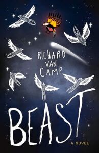 Book cover of Beast by Richard Van Camp. The cover has a dark night sky with stars and six gray and white birds that have split tails flying about. There is also a comet. One more bird is in the sky but it is black and has orange coloring and it also has a spot of red.