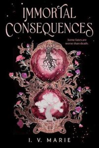 Illustrated cover for Immortal Consequences. An hourglass has been made out of what look like branches or brown vines, with flowers emerging around the edges. The top half of the hourglass is red, with an upside down, leafless tree inside it. The bottom half has a right side up tree, with leaves on all its branches, glowing softly white.
