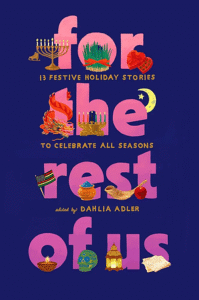 Illustrated cover for For the Rest of Us. The title is center aligned in one large stack, with the words a pale pink gradient down to a light purple, with a dark blue background. There are symbols of several holidays from all around the world interwoven with the title, such as a menorah, a painted skull, and a lantern.