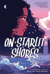 Cover of on starlit shores. A young brown skinned girl with long curling hair is in profile. Stars are coming from her eyes like tears. There are clouds in front of her and below are waves crashing on rocks and a lighthouse.