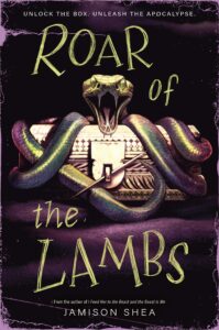 Book cover of Roar of the Lambs by Jamison Shea. At the top of this dark cover it says unlock the box. Unleash the apocalypse. A golden box has a golden needle threaded through a lock. A snake is wrapped around the box with it's open fanged mouth at the top in the center with an aggressive look.