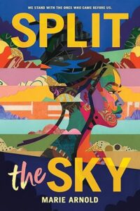 The illustrated cover of split the sky has many bright colors. It features a young black woman with most of her hair up. The sky in the background and her own skin is overlayed with a variet of designs and colors in a digital collage style.