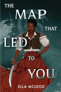 Cover of the book The Map that Led to You features a Black person standing with a sword the sky and water behind them. They are wearing a long skirt and a short sleeved shirt with a vest over it. 