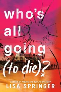 Book cover of Who's all going (to die)? The dot on the question mark is an x. The background is oranges and pinks and there is a large apartment building or hotel on a hill with water and a beach below. It looks like we are on the other side of glass that has had a rock or something thrown through it and there are cracks radiating out from the hole.