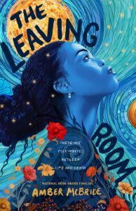 Illustrated cover for The Leaving Room. A Black teenage girl is in profile from the shoulders up. She has her head tipped back, like she's looking up into the sky with a thoughtful expression on her face. The whole cover is awash in blue, though there is a stylized sun behind her and stars in the background and peppered in her hair, which is pulled back into a bun. Flowers and other plants in reds, yellows, and oranges grown in the foreground, following and filling in the lines of her body.