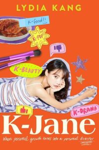 The cover of the book K-Jane. A young girl is lying on the ground with her face resting in one hand. There are makeup brushes above her. There are words around her - K-pop, K-beauty, K-drama, and K-food along with icons of a thumbs up and thumbs down.