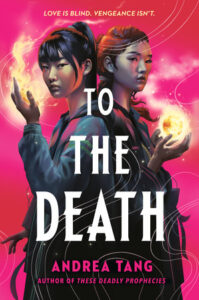 Illustrated cover for To the Death. Two teenage girls of Chinese descent stand back to back to each other as if they are about to start counting steps for a duel. They look at the viewer with serious expressions. They both have fire in their hands and their hair tied either back or up. Their clothing is a little indistinct due to the style, but one is a zip-up hoodie and the other might be a trench coat. White lines swirl around them, implying motion if not magic.