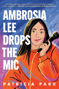 Book cover of Ambrosia Lee Drops the Mic by Patricia Park. There is a young person with light skin and straight dark hair. The person is wearing an orange long sleeve shirt and is holding up a wired microphone and has a half smile. There is a starry blue sky with some purple in the background.