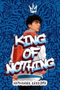 Book cover of King of Nothing features a light brown skinned young man with short black hair. He is looking back over his shoulder. He's wearing a letter jacket style red coat. He has a small white crown drawn above his head. The background is dark blue with all kinds of graffiti type shapes in a slightly lighter blue color.