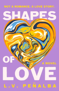 Book cover for Shapes of Love. Soft purple background with a large heart in the center. It is made with swirls of gold, orange, blue, white and yellow like paint not quite mixed together. Like a paintbrush was dragged through several colors. Above it says not a romance. a love story.
