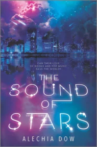 Illustrated cover of The Sound of Stars by Alechia Dow. above the title it says can their love of books and for music save the world? The cover is magenta and pink on the reflection of water and a cityscape in the back. It seems to be nighttime. 