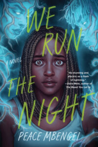 Book cover for We Run the Night. A young Black woman with many braids is staring out with wide brown eyes. Above and one either side of her are ghostly faces are looking at her. There are vines on those faces and they are twisting down the sides of the book.