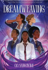 Illustrated cover for Dreamweaving by O.O. Sangoyomi. Five teenagers wearing school uniforms are grouped together in the center of the cover. They are surrounded by a sparkling purple swirl, which could be magic or might be connected to the spiderwebs draped across the background. A single spider dangles from the title into the center of the group.