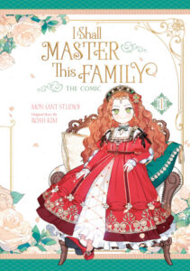 Illustrated cover for I Shall Master this Family, Season 1. A young girl sits on an ornate, cushioned chair. She has waist-length, wavy auburn hair, pale skin, and an ornate red dress on with gold and pearl embellishments and black ribbons. Her red shoes can't touch the floor. She is looking directly at the viewer. The cover is framed by white roses.